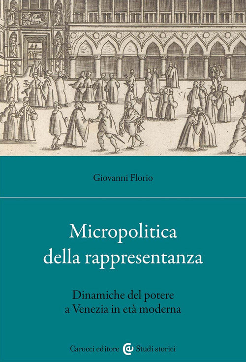 Cover of Micropolitica della rappresentanza. Dinamiche del potere a Venezia in età moderna