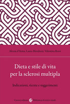 Cover of Dieta e stile di vita per la sclerosi multipla. Indicazioni, ricette e suggerimenti