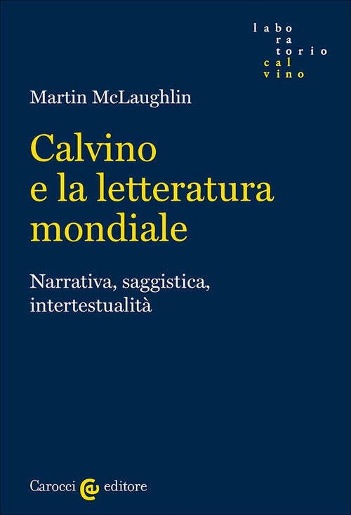 Calvino e la letteratura mondiale. Narrativa, saggistica, intertestualit