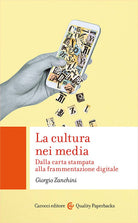 Cover of cultura nei media. Dalla carta stampata alla frammentazione digitale