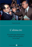 Cover of ultima DC. Il cattolicesimo democratico e la fine dell'unità politica (1974-1994)