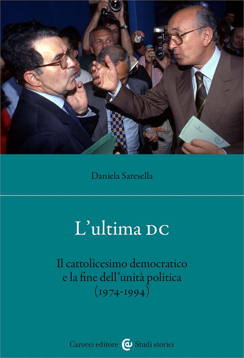 Cover of ultima DC. Il cattolicesimo democratico e la fine dell'unità politica (1974-1994)