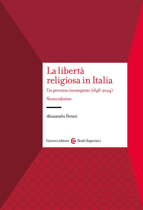 La libert religiosa in Italia. Un percorso incompiuto (1848-2024)