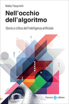Nell'occhio dell'algoritmo. Storia e critica dell'intelligenza artificiale