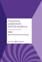 Una storia ambientale dell'et moderna. Societ, saperi, economie
