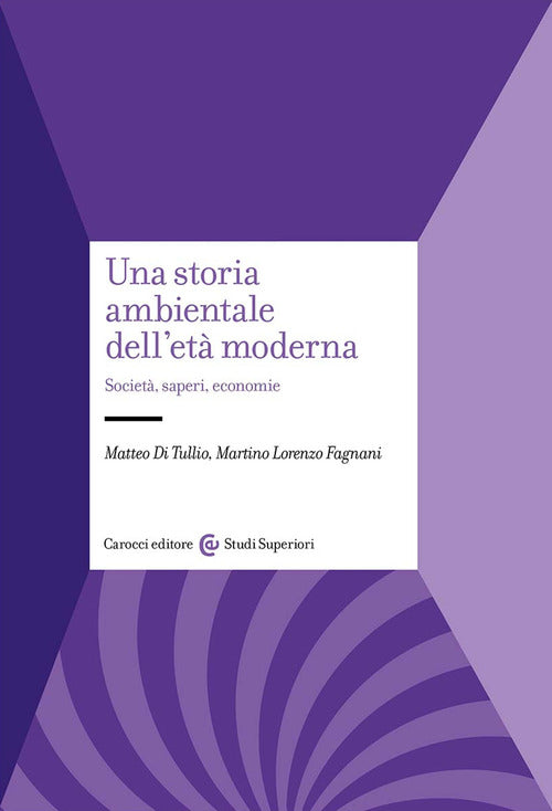 Una storia ambientale dell'et moderna. Societ, saperi, economie