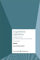 La giustizia riparativa. Psicologia e diritto per il benessere di persone e comunit