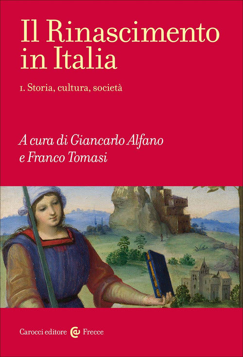 Il Rinascimento in Italia. Vol. 1: Storia, cultura, societ
