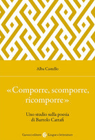 Comporre, scomporre, ricomporre. Uno studio sulla poesia di Bartolo Cattafi
