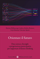 Orientare il futuro. Data science, foresight e progettazione partecipativa per supportare il futures thinking