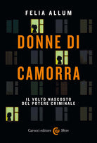 Donne di camorra. Il volto nascosto del potere criminale