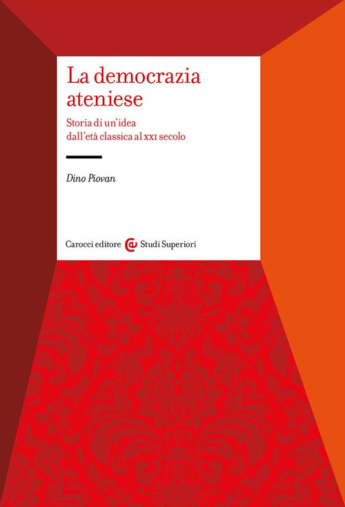 La democrazia ateniese. Storia di un'idea dall'et classica al XXI secolo