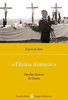 Divina mimesis. Pasolini lettore di Dante