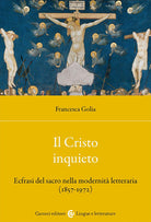 Il Cristo inquieto. Ecfrasi del sacro nella modernit letteraria (1857-1972)