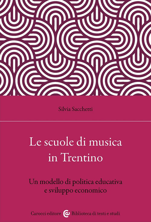 Le scuole di musica in Trentino. Un modello di politica educativa e sviluppo economico