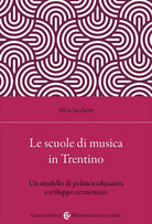 Le scuole di musica in Trentino. Un modello di politica educativa e sviluppo economico