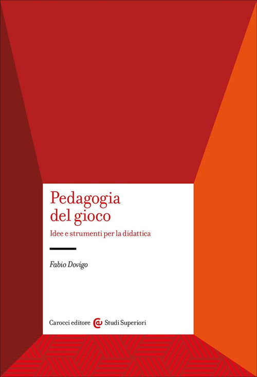Pedagogia del gioco. Idee e strumenti per la didattica