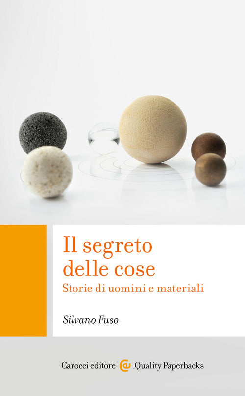 Il segreto delle cose. Storie di uomini e materiali