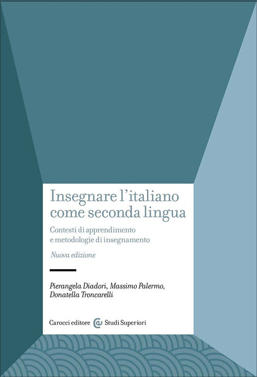 Insegnare l'italiano come seconda lingua. Contesti di apprendimento e metodologie di insegnamento