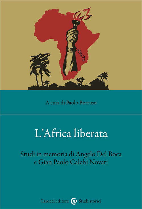 L'Africa liberata. Studi in memoria di Angelo Del Boca e Gian Paolo Calchi Novati