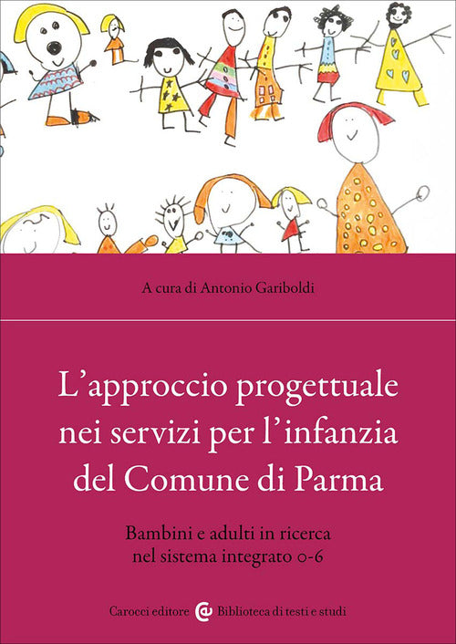 L'approccio progettuale nei servizi per l'infanzia del Comune di Parma. Bambini e adulti in ricerca nel sistema integrato 0-6