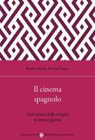 Il cinema spagnolo. Una storia dalle origini ai nostri giorni