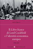 Il Libro bianco di Lord Cockfield e l'identità economica europea. 1985-1992