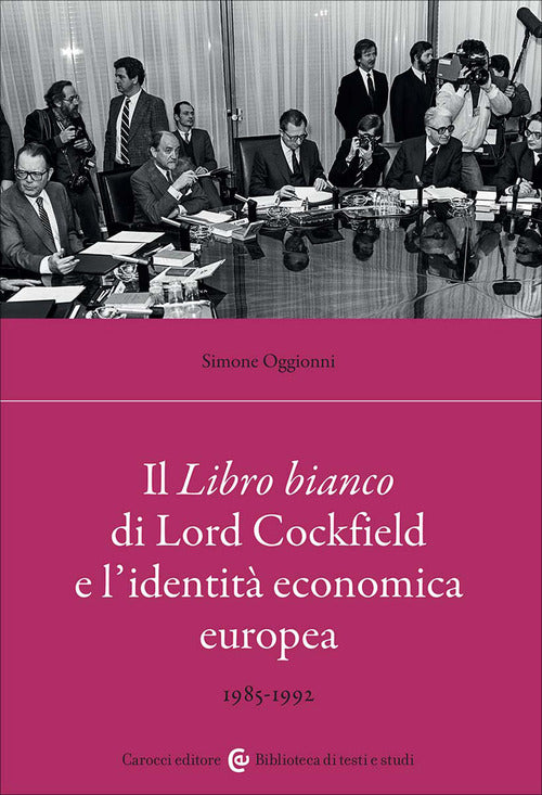 Il Libro bianco di Lord Cockfield e l'identità economica europea. 1985-1992