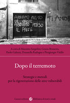 Dopo il terremoto. Strategie e metodi per la rigenerazione delle aree vulnerabili