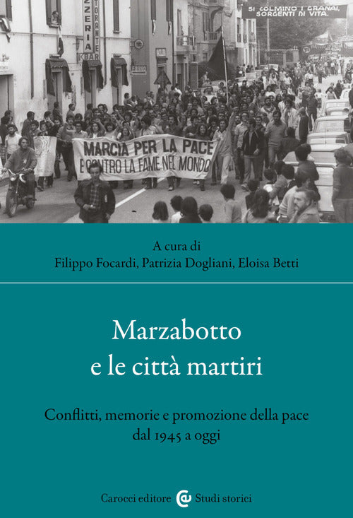 Marzabotto e le città martiri. Conflitti, memorie e promozione della pace dal 1945 a oggi