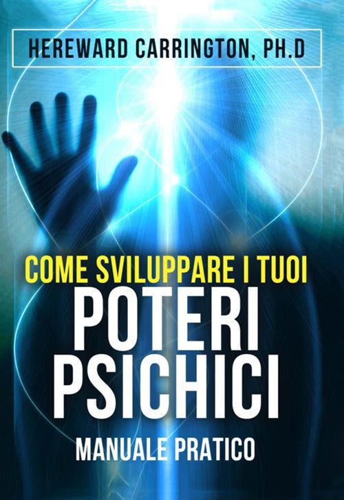 Cover of Come sviluppare i tuoi poteri psichici. Manuale pratico