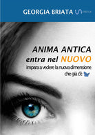 Cover of Anima antica entra nel nuovo. Impara a vedere la nuova dimensione che già c'è