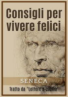 Cover of Consigli per vivere felici. Tratto da «Lettere a Lucilio»