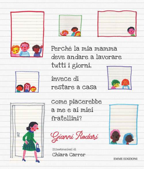 Cover of Perché la mia mamma deve andare a lavorare tutti i giorni, invece di restare a casa come piacerebbe a me e ai miei fratellini?