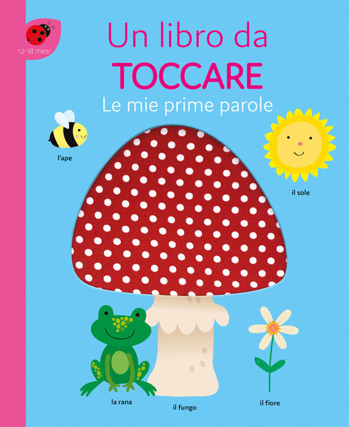 Cover of mie prime parole. Un libro da toccare