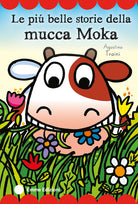 Le pi belle storie della mucca Moka. Stampatello maiuscolo