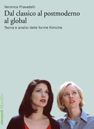 Cover of Dal classico al postmoderno al global. Teoria e analisi delle forme filmiche
