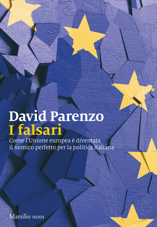 Cover of falsari. Come l’Unione europea è diventata il nemico perfetto per la politica italiana