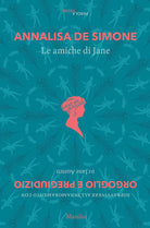 Cover of amiche di Jane. Sopravvivere all'innamoramento con «Orgoglio e pregiudizio» di Jane Austen