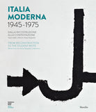 Cover of Italia moderna 1945-1975. Dalla ricostruzione alla contestazione. Catalogo della mostra (Pistoia, 17 aprile-17 novembre 2019). Ediz. italiana e inglese