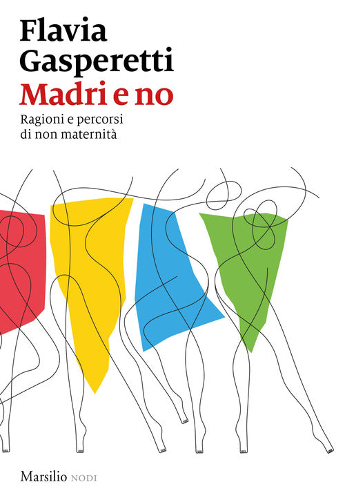 Cover of Madri e no. Ragioni e percorsi di non maternità