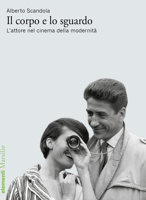 Cover of corpo e lo sguardo. L’attore nel cinema della modernità