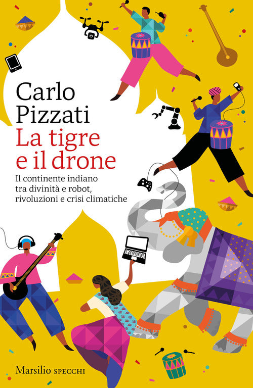 Cover of tigre e il drone. Il continente indiano tra divinità e robot, rivoluzioni e crisi climatiche