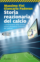 Cover of Storia reazionaria del calcio. I cambiamenti della società vissuti attraverso il mondo del pallone