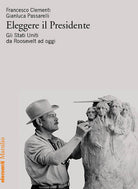 Cover of Eleggere il presidente. Gli Stati Uniti da Roosevelt a oggi