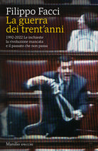 Cover of guerra dei trent'anni. 1992-2022. Le inchieste la rivoluzione mancata e il passato che non passa