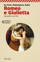 Cover of Romeo e Giulietta. Variazioni sul mito. Da Porto, Shakespeare, Keller