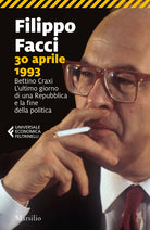 Cover of 30 aprile 1993. Bettino Craxi. L’ultimo giorno di una Repubblica e la fine della politica