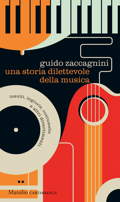Cover of storia dilettevole della musica. Insulti, ingiurie, contumelie e altri divertimenti