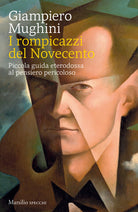 Cover of rompicazzi del Novecento. Piccola guida eterodossa al pensiero pericoloso